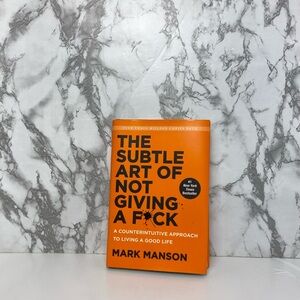 The Subtle Art Of Not Giving A F*CK By Mark Manson